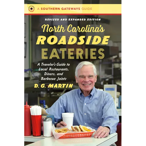 North Carolina's Roadside Eateries, Revised and Expanded Edition: A Traveler's Guide to Local Restaurants, Diners, and Barbecue Joints