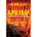 Demonic Spirits Destroying America