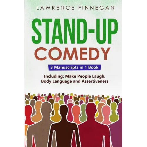 Stand-Up Comedy: 3-in-1 Guide to Master Writing Jokes, Improv Sketch Comedy, Learn Humor Writing & How to Be Funny
