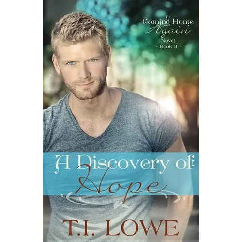 A Discovery of Hope: A Coming Home Again Novel