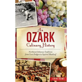 An Ozark Culinary History: Northwest Arkansas Traditions from Corn Dodgers to Squirrel Meatloaf