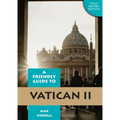 Friendly Guide to Vatican II Revised Edition