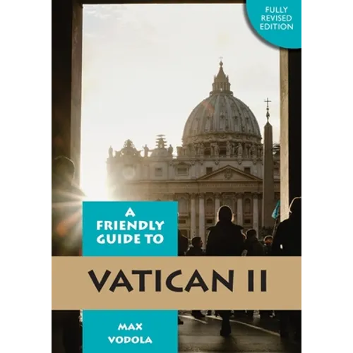 Friendly Guide to Vatican II Revised Edition
