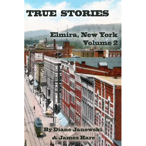 True Stories: Elmira, New York Volume 2