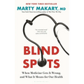 Blind Spots: When Medicine Gets It Wrong, and What It Means for Our Health