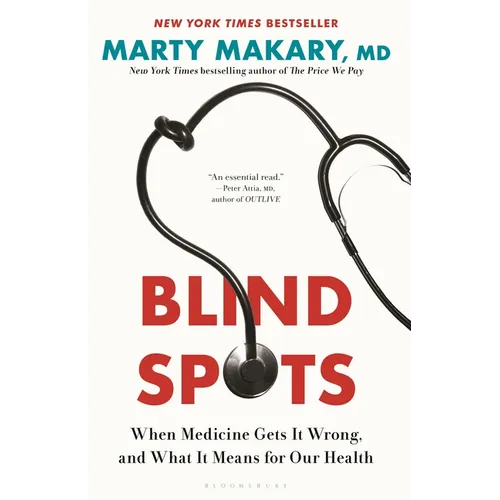 Blind Spots: When Medicine Gets It Wrong, and What It Means for Our Health
