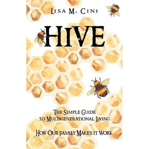 Hive: The Simple Guide to Multigenerational Living