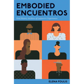 Embodied Encuentros: Oral History Archives of Latina/o/e Experiences