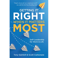 Getting It Right When It Matters Most: Self-Leadership for Work and Life