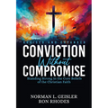 Conviction Without Compromise: Standing Strong in the Core Beliefs of the Christian Faith