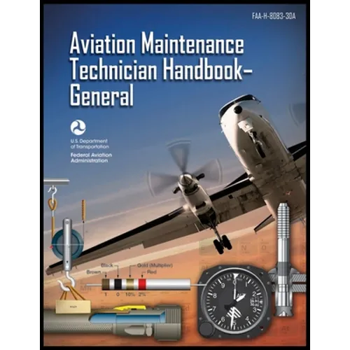 Aviation Maintenance Technician Handbook-General: Faa-H-8083-30a