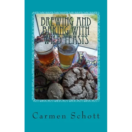Brewing and baking with wild yeasts: adventures in traditional fermentation