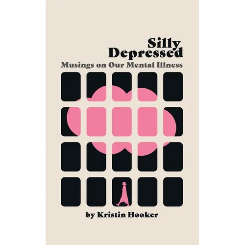 Silly Depressed: Musings on Our Mental Illness