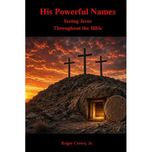 His Powerful Names: Seeing Jesus Throughout the Bible