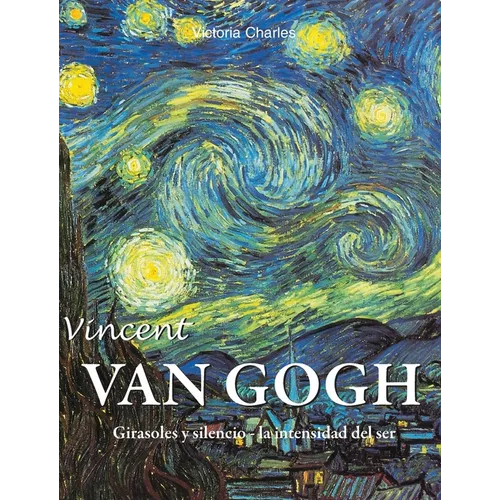 Vincent van Gogh: Girasoles y silencio - la intensidad del ser