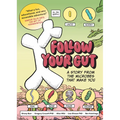 Follow Your Gut: A Story from the Microbes That Make You