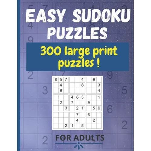 Easy sudoku puzzles for adults: 300 Large Print puzzles, two Puzzle Per Page