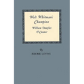 Walt Whitman's Champion: William Douglas O'Connor
