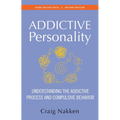 The Addictive Personality: Understanding the Addictive Process and Compulsive Behavior