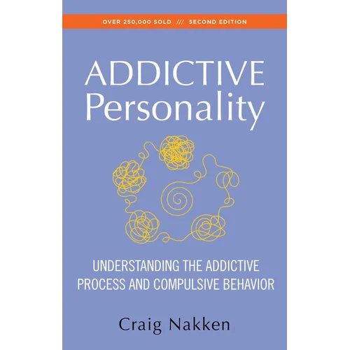 The Addictive Personality: Understanding the Addictive Process and Compulsive Behavior