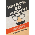 What's So Funny? Theories of Comedy
