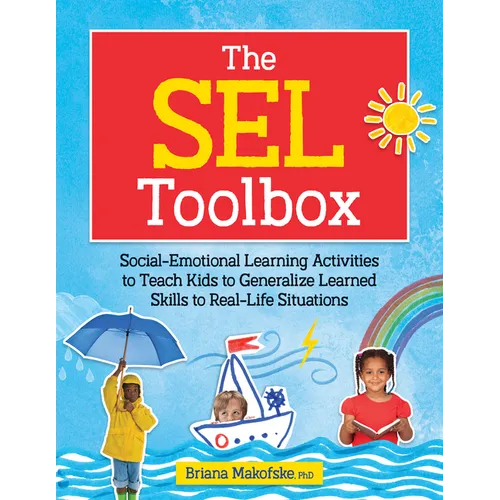 The Sel Toolbox: Social-Emotional Learning Activities to Teach Kids to Generalize Learned Skills to Real-Life Situations