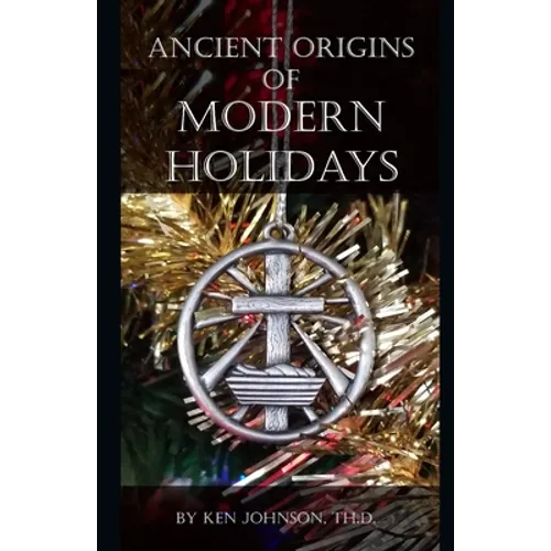 Ancient Origins of Modern Holidays