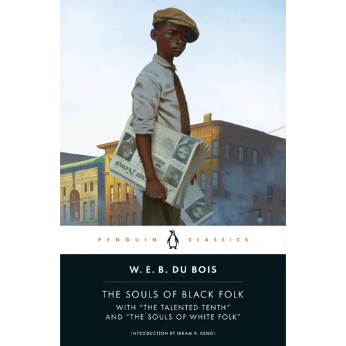 The Souls of Black Folk: With the Talented Tenth and the Souls of White Folk