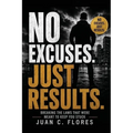 NO Excuses. Just Results: Breaking The Laws That Were Meant to Keep You Stuck