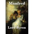 Manfred: A Dramatic Poem of the Byronic Hero