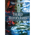 The Red Heifer's Ashes: The Ultimate Messianic Prophecy