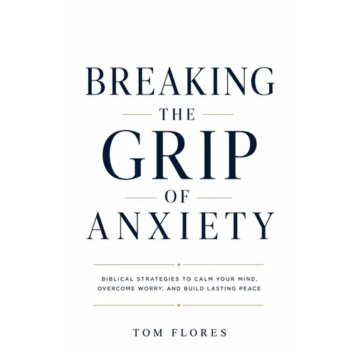 Breaking The Grip Of Anxiety