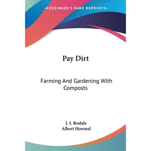 Pay Dirt: Farming And Gardening With Composts