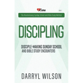 Discipling: Disciple-Making Encounters And Revolutionary Sunday School