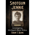 Shotgun Jennie: Investigating Michigan's Black Widow