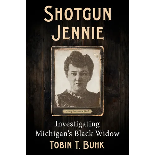 Shotgun Jennie: Investigating Michigan's Black Widow
