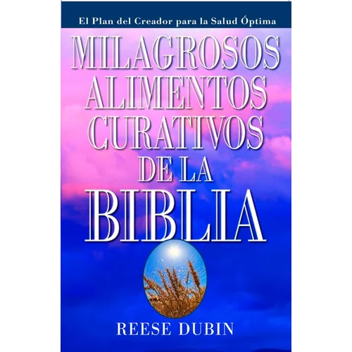 Milagrosos Alimentos Curativos De La Biblia