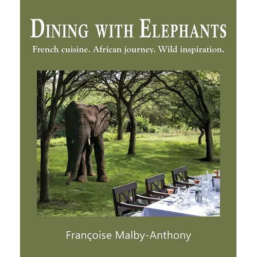Dining with Elephants: French cuisine. African journey. Wild inspiration.
