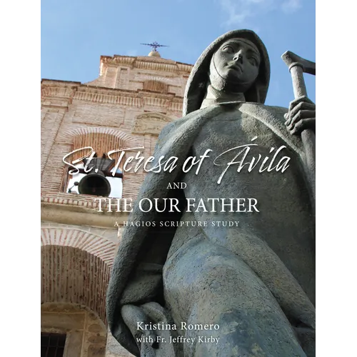 St. Teresa of Ávila and the Our Father: A Hagios Scripture Study