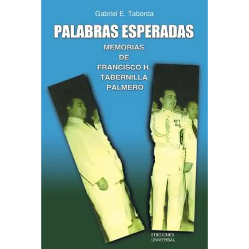 Palabras Esperadas. Memorias de Francisco H. Tabernilla Palmero