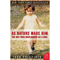 As Nature Made Him: The Boy Who Was Raised as a Girl