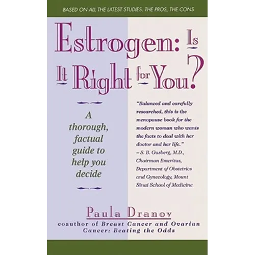 Estrogen: Is It Right for You?: A Thorough, Factual Guide to Help You Decide