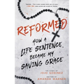 Reformed: How a Life Sentence Became My Saving Grace