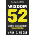 Wisdom 52: A Fifteen-Minute Daily Guide Through Proverbs: A Bible Study