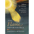The Flame Imperishable: Tolkien, St. Thomas, and the Metaphysics of Faerie