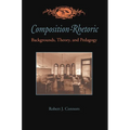 Composition-Rhetoric: Backgrounds, Theory, and Pedagogy