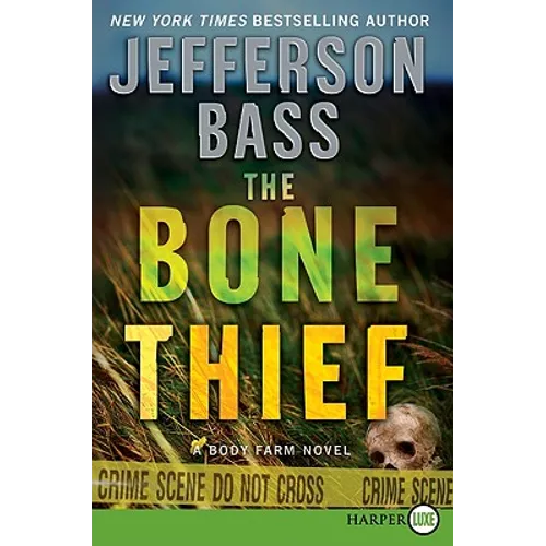 The Bone Thief: A Body Farm Novel