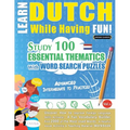 Learn Dutch While Having Fun! - Advanced: Intermediate to Practiced - Study 100 Essential Thematics with Word Search Puzzles - Vol.1