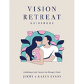 Vision Retreat Guidebook: Establishing a Yearly Vision for Your Marriage and Family