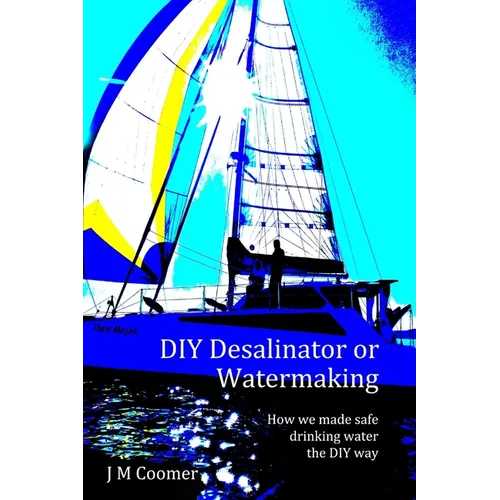 DIY Desalinator or Watermaking 'How we made safe drinking water the DIY way'